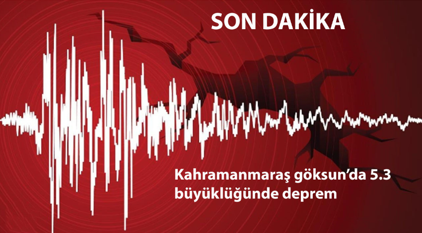 Kahramanmaraş’ta 5.3 büyüklüğünde deprem