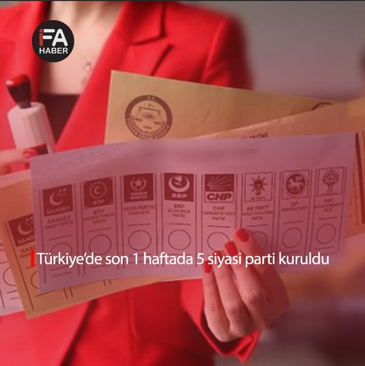 Türkiye’de son 1 haftada 5 siyasi parti kuruldu