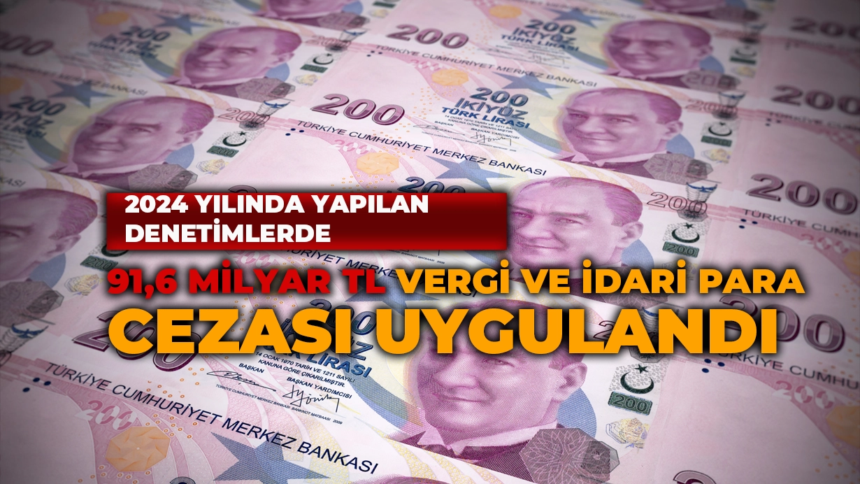 Ticaret Bakanlığından, 91,6 milyar TL vergi ve idari para cezası